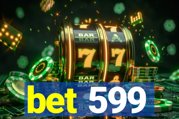 bet 599